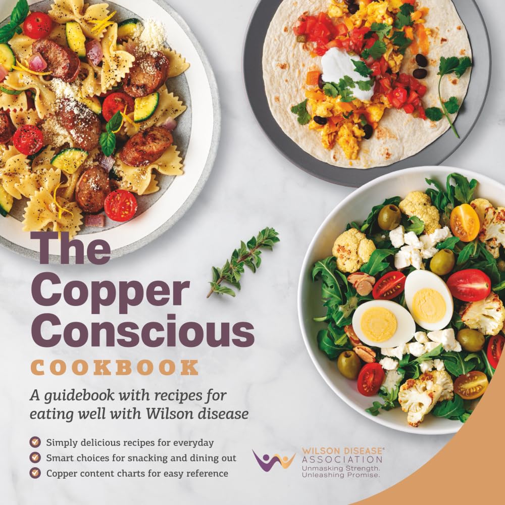 The Copper Conscious Cookbook: A guidebook with recipes for eating well with Wilson disease
