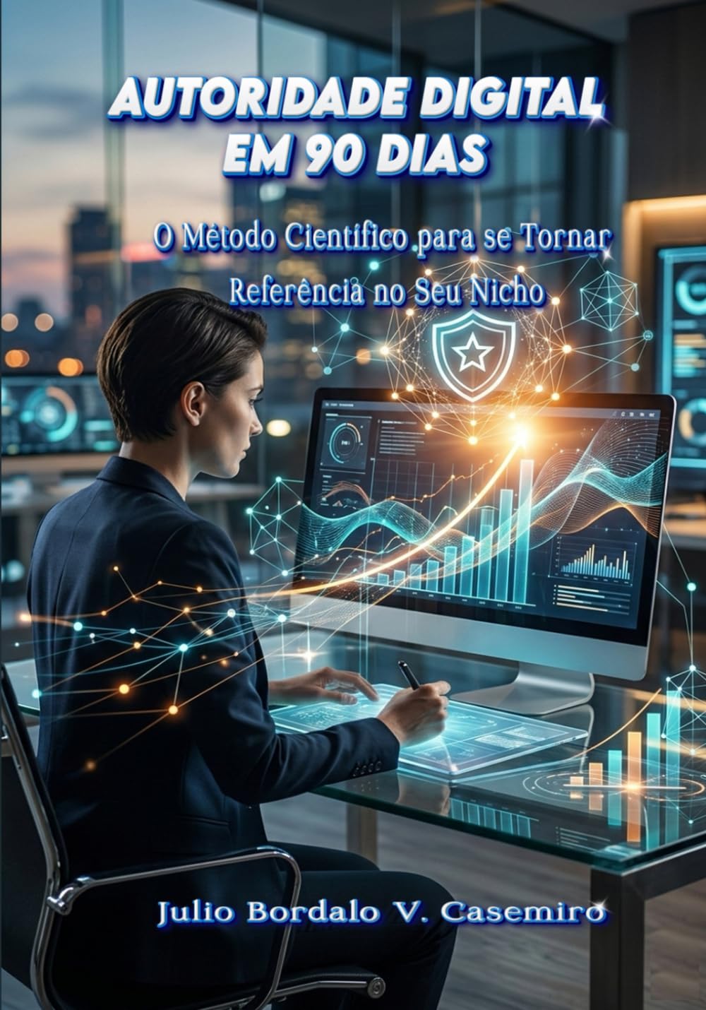 AUTORIDADE DIGITAL EM 90 DIAS: O Método Científico para se Tornar Referência no Seu Nicho