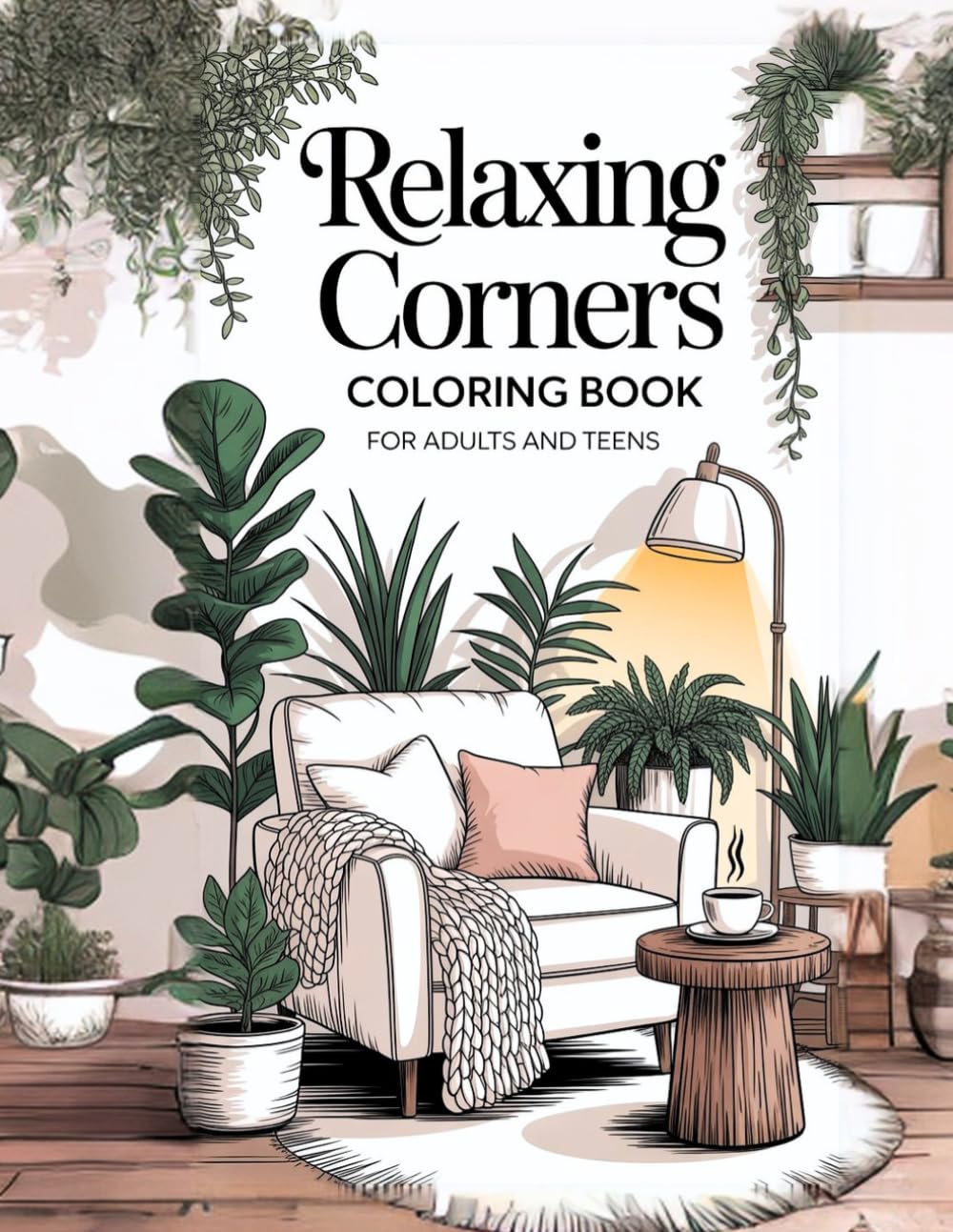 Relaxing Corners Coloring Book for Adults and Teens: Cozy and Peaceful Spaces for Stress Relief, Mindfulness,Creative Escape,Mindful Designs and Relaxation. For all ages.