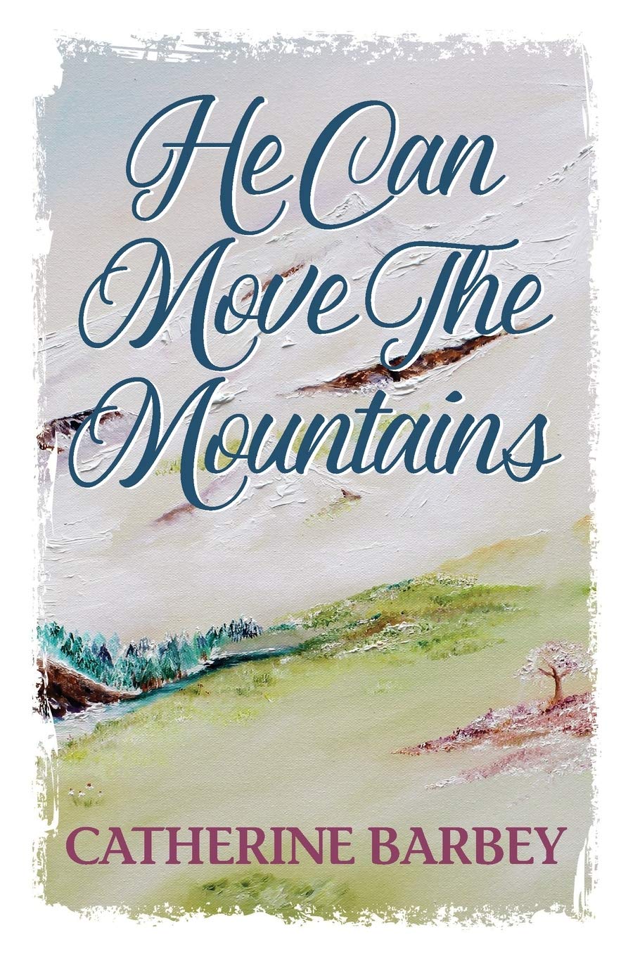 He Can Move The Mountains: 2 (Mountains of Faith Series)