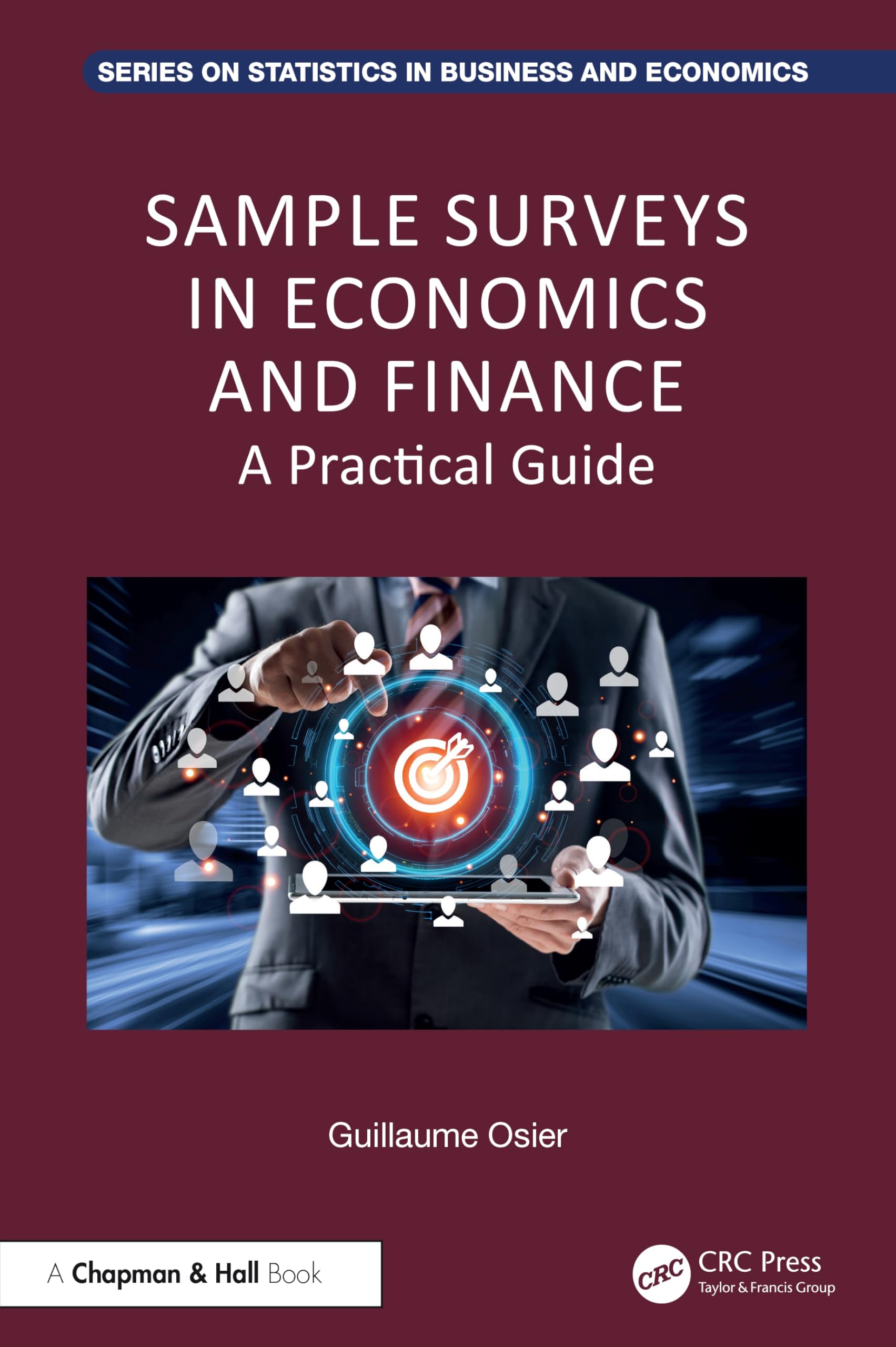 Sample Surveys in Economics and Finance: A Practical Guide (Chapman and Hall/CRC Series on Statistics in Business and Economics)