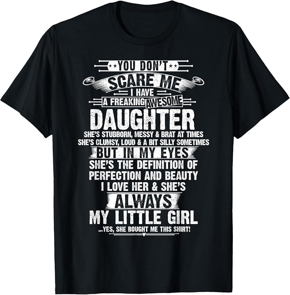 You Don't Scare Me I Have A Freaking Awesome Daughter T-Shirt