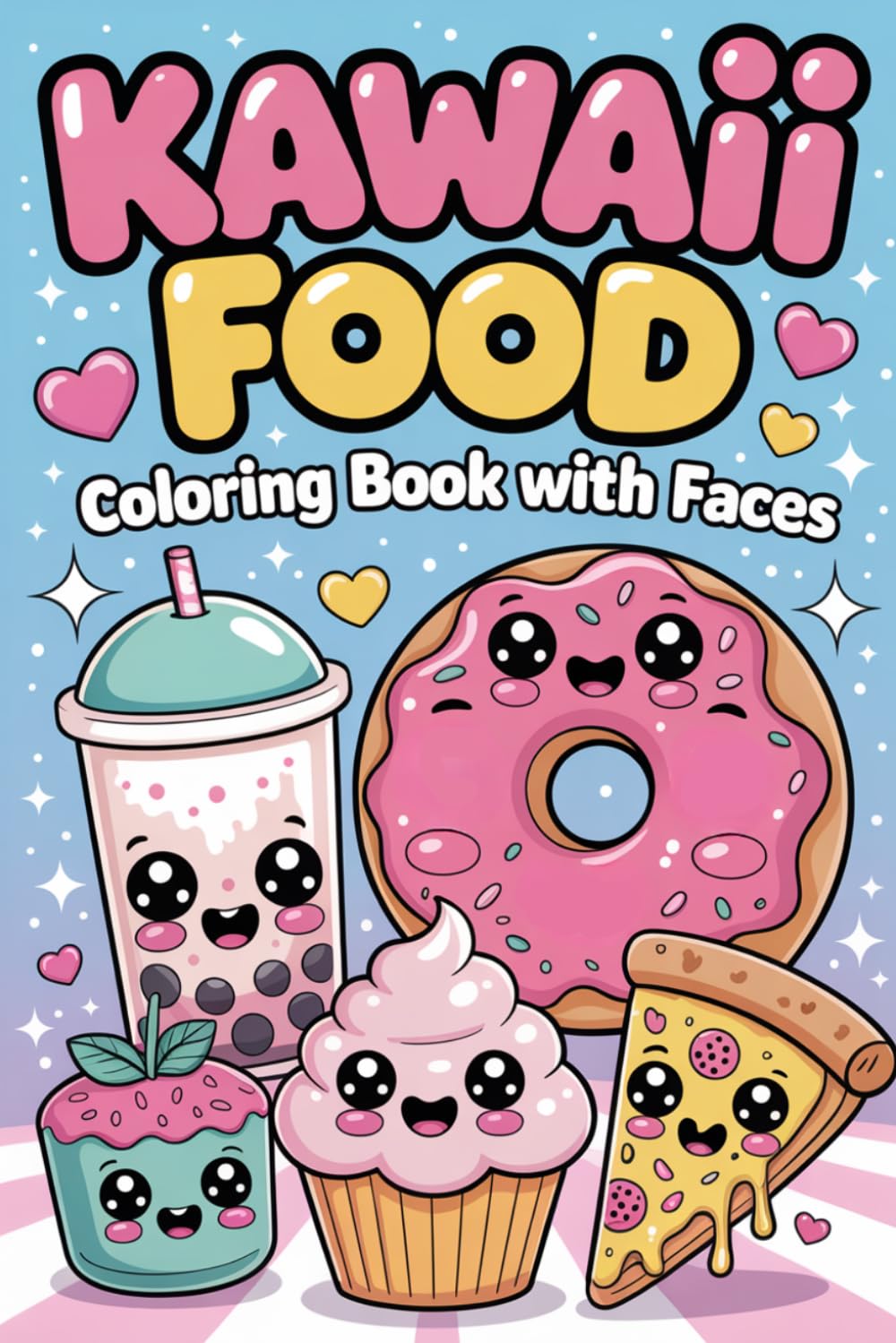 Kawaii Food with Faces Coloring Book: 30 Super Cute and Easy Snack, Dessert, and Drink Illustrations for Kids and Adults