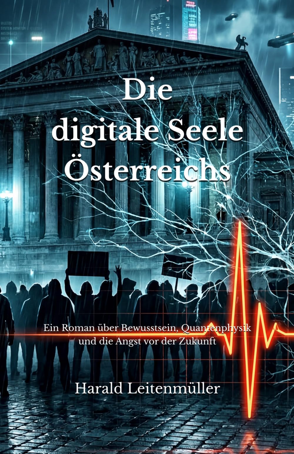 Die digitale Seele Österreichs: Ein Roman über Bewusstsein, Quantenphysik und die Angst vor der Zukunft