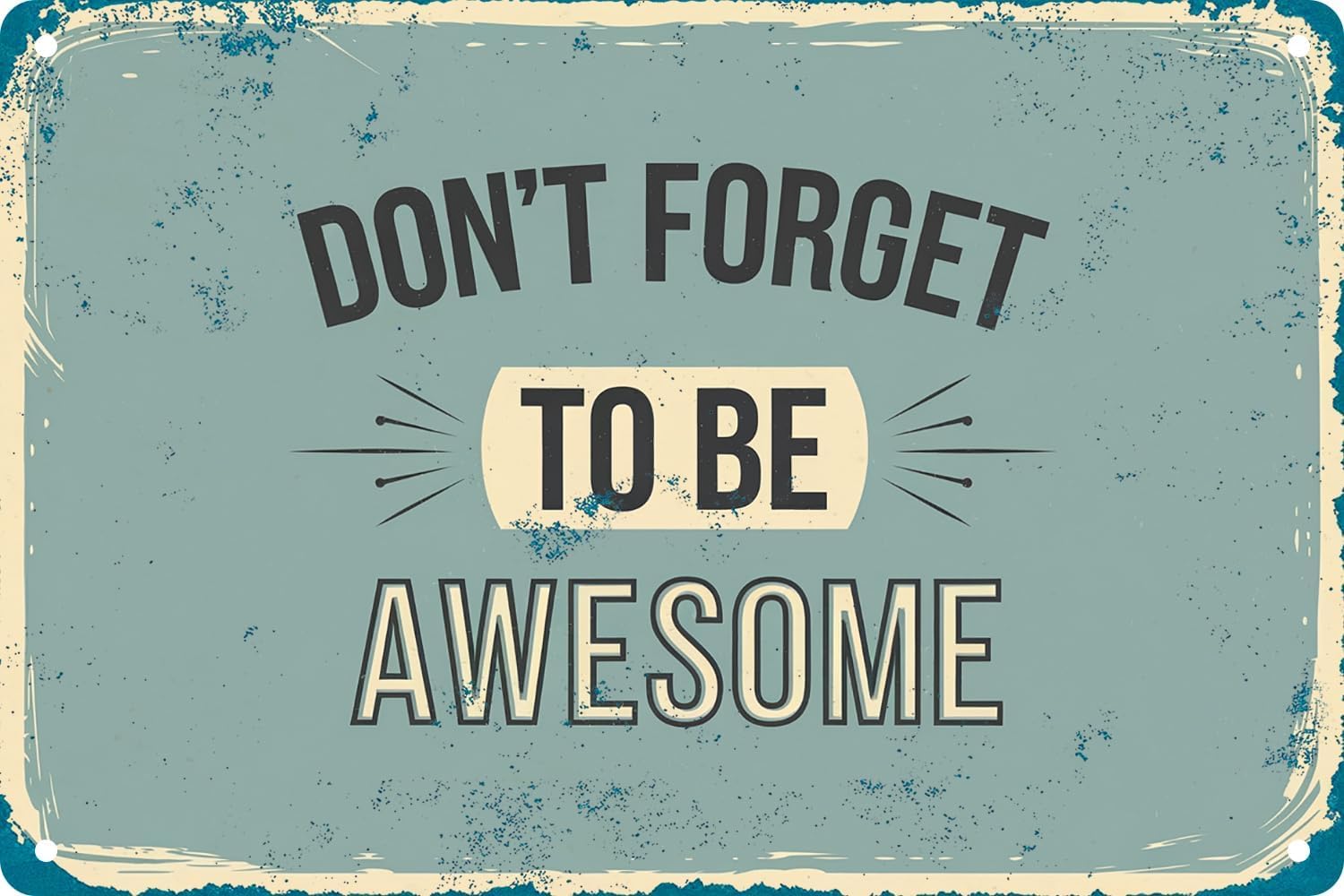 SMAZDFXX Don't Forget To Be Awesome Vintage Metal Tin Sign For Home Club Bar Pub Shop Wall Art Decor Plaque Accessories Poster 5.5"x8"