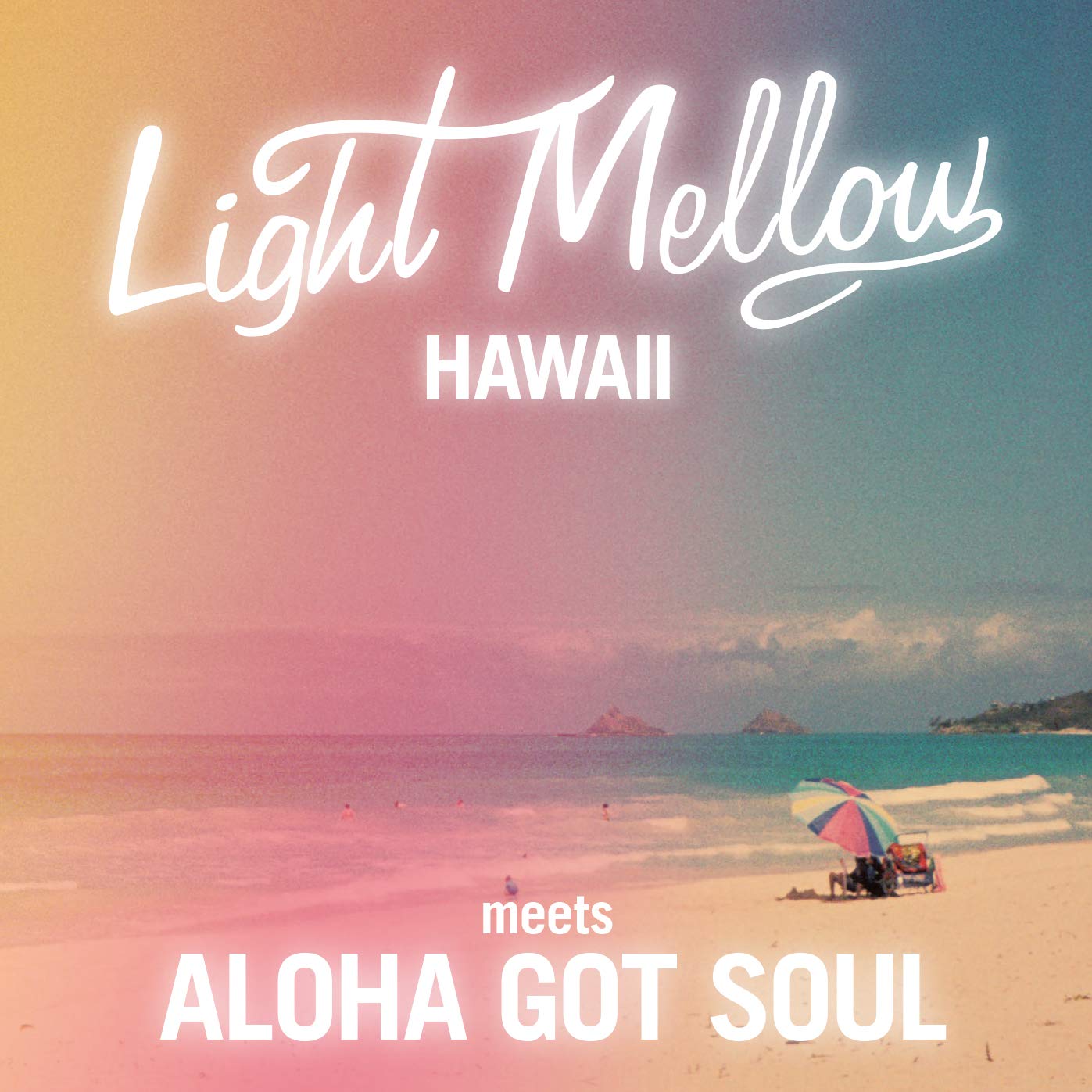 Amazon.co.jp: LIGHT MELLOW HAWAII -MEETS ALOHA GOT SOUL