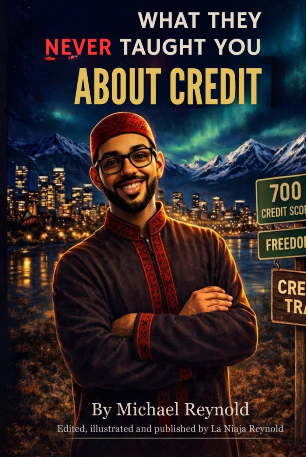 What They Never Taught You About Credit: A straight-talk guide to understanding, fixing, and using credit the right way.
