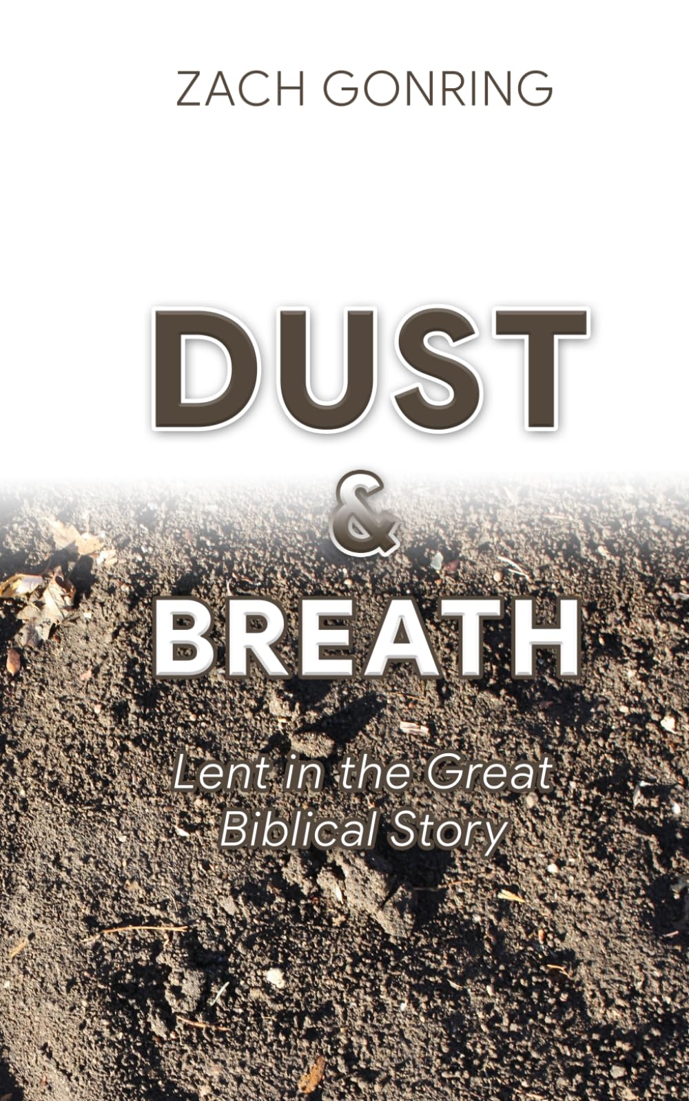 Dust & Breath: Lent in the Great Biblical Story