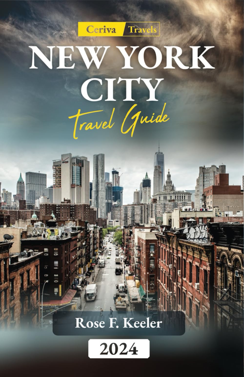 New York City Travel Guide 2024: The Most Comprehensive Up to Date Guide to Discover NYC's History, Culture, Art, Attractions and Hidden Gems, Tour to The Best Places to Stay, Eat
