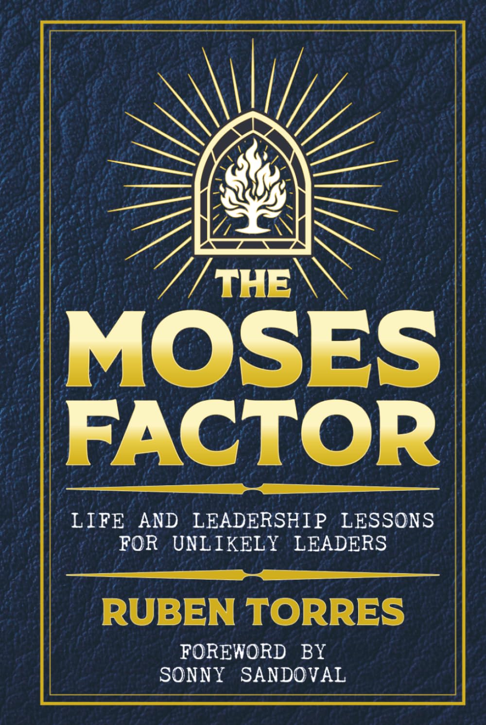 THE MOSES FACTOR: Life and Leadership Lessons for Unlikely Leaders