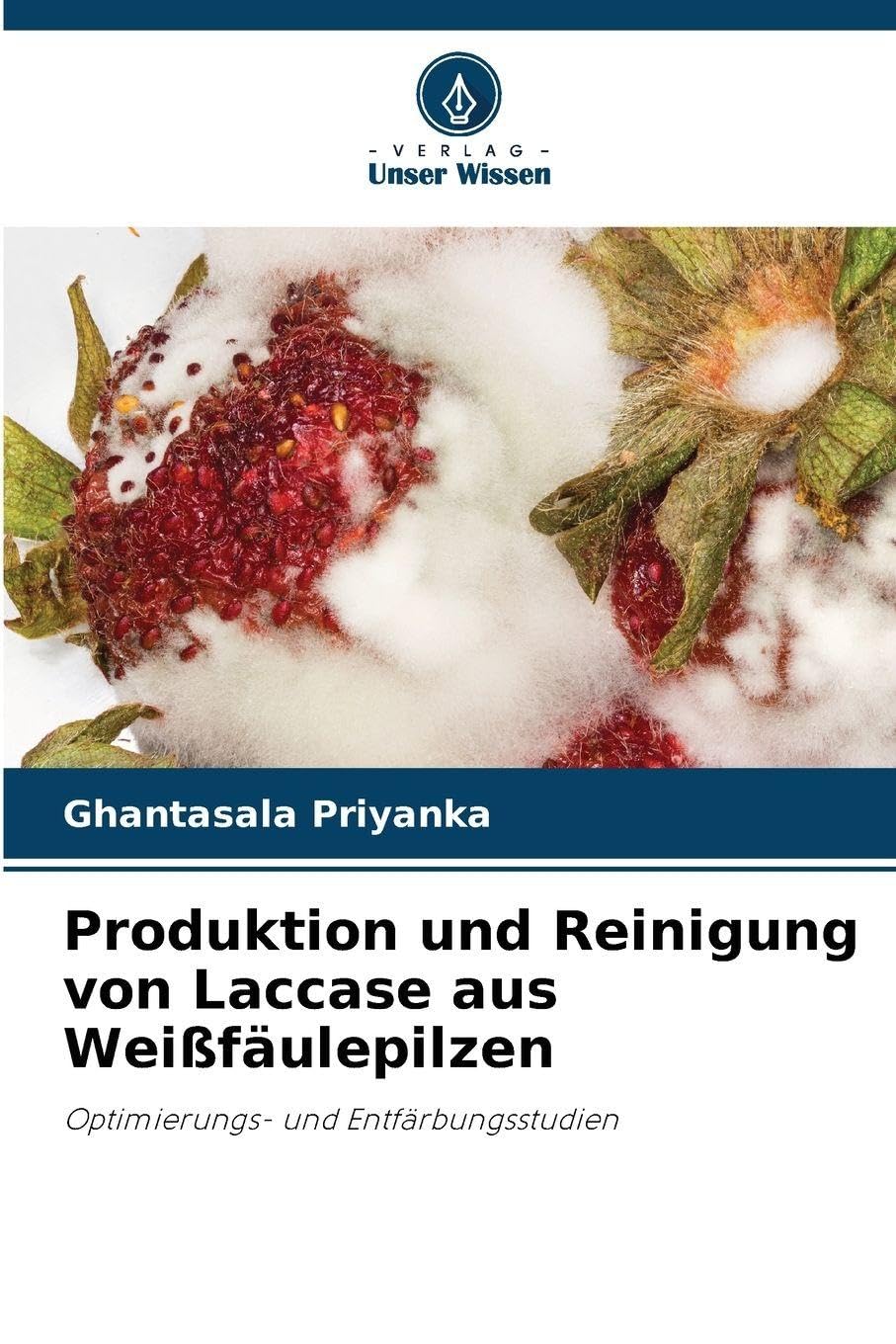 Produktion und Reinigung von Laccase aus Weißfäulepilzen: Optimierungs- und Entfärbungsstudien