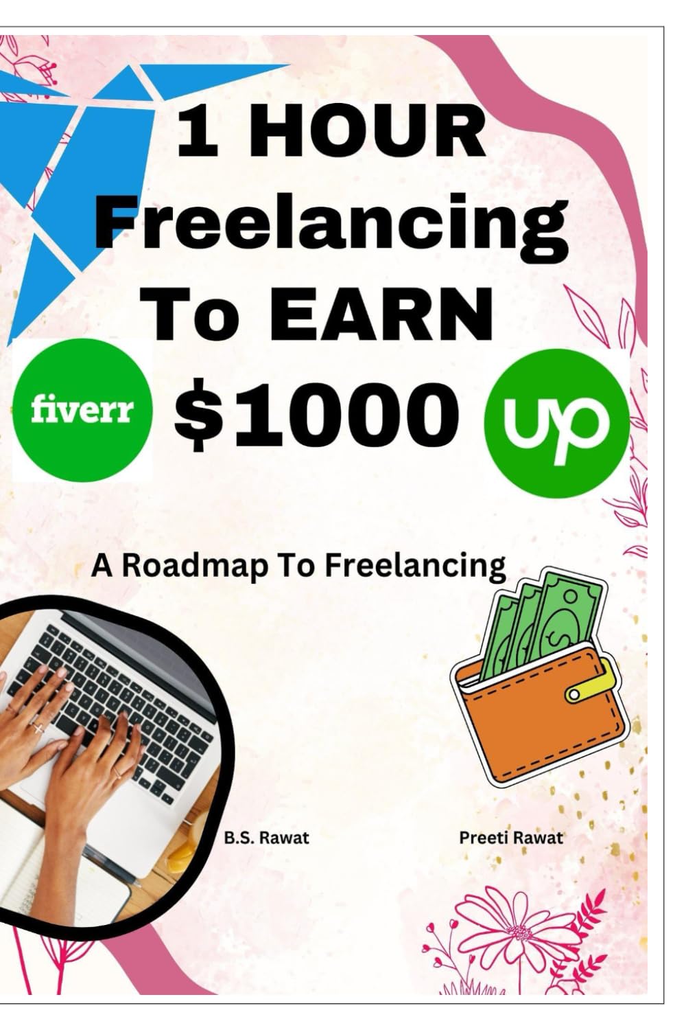 1 Hour Freelancing To Earn $1000: A Roadmap To Freelancing