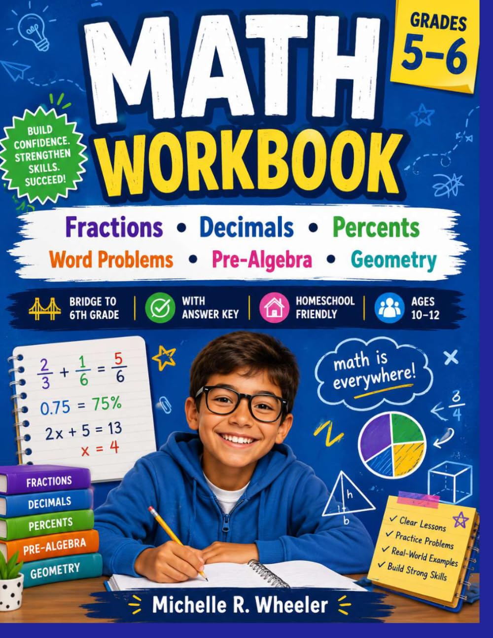 Math Workbook GRADE 5 – 6: Fractions • Decimals • Percents Word Problems • Pre-Algebra • Geometry Bridge to 6th Grade • With Answer Key • Homeschool • Ages 10–12
