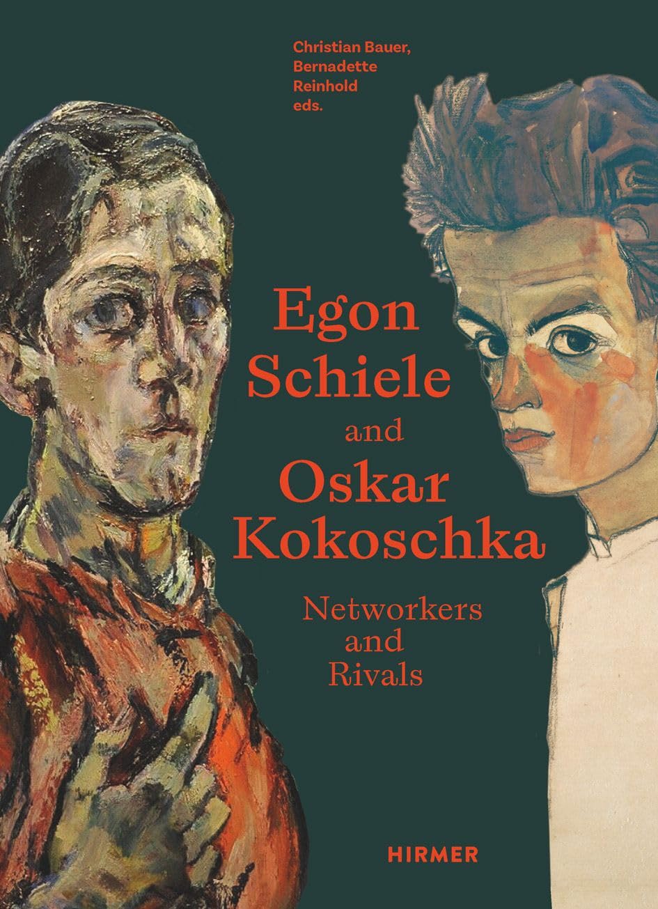 Egon Schiele Oskar Kokoschka: Rivals and Networkers