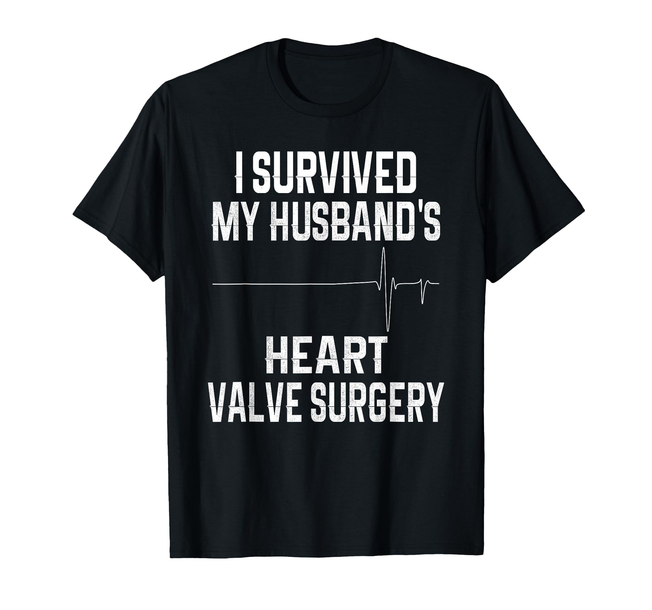 I Survived My Husband's Heart Valve Surgery T-Shirt