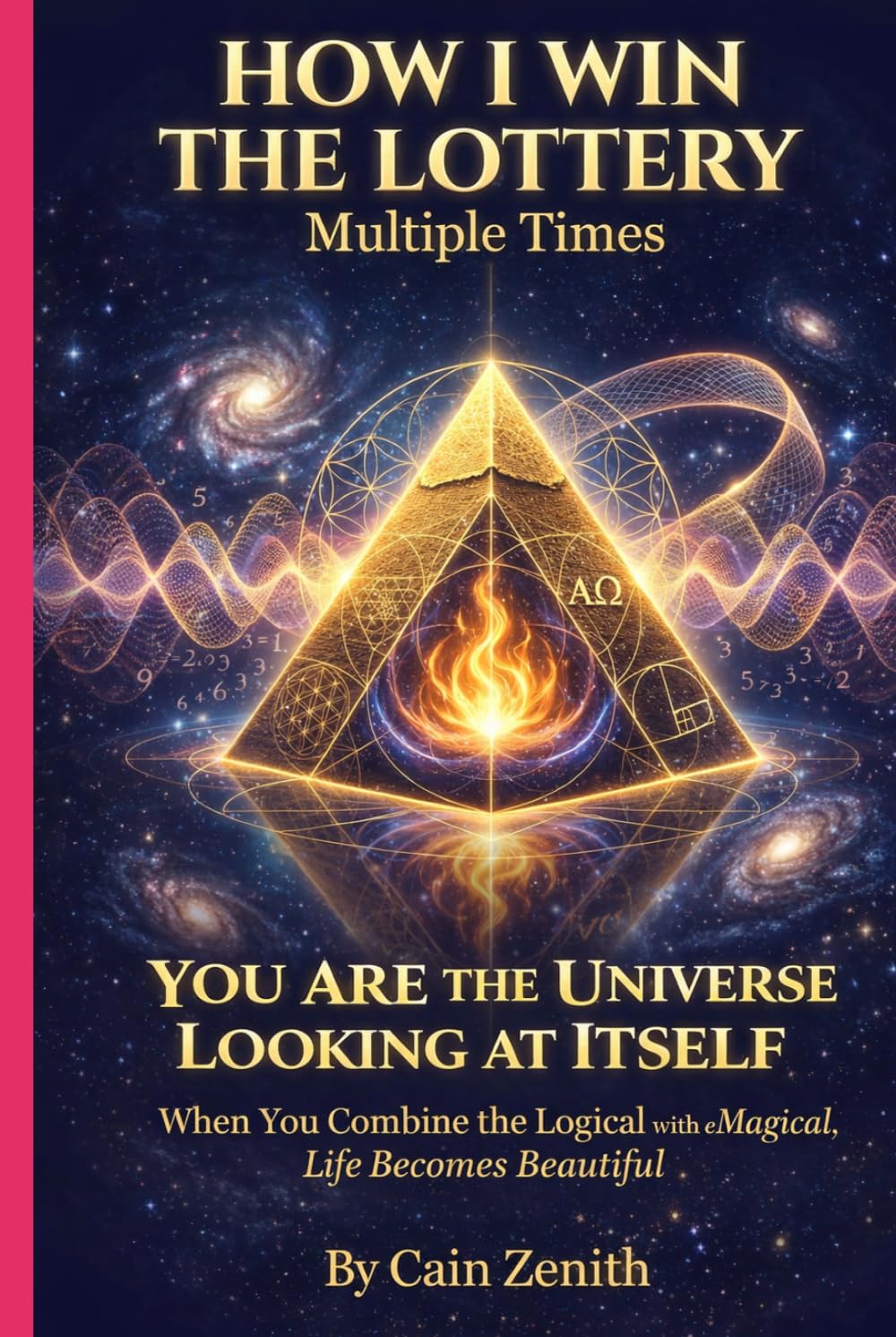 How I Win the Lottery Multiple Times: YOU ARE THE UNIVERSE LOOKING AT ITSELF