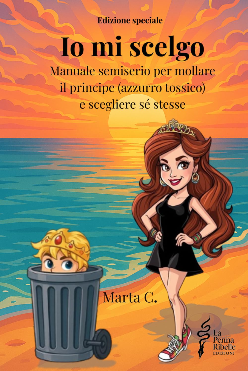 Io mi scelgo: Manuale semiserio per mollare il principe (azzurro tossico) e scegliere sé stesse