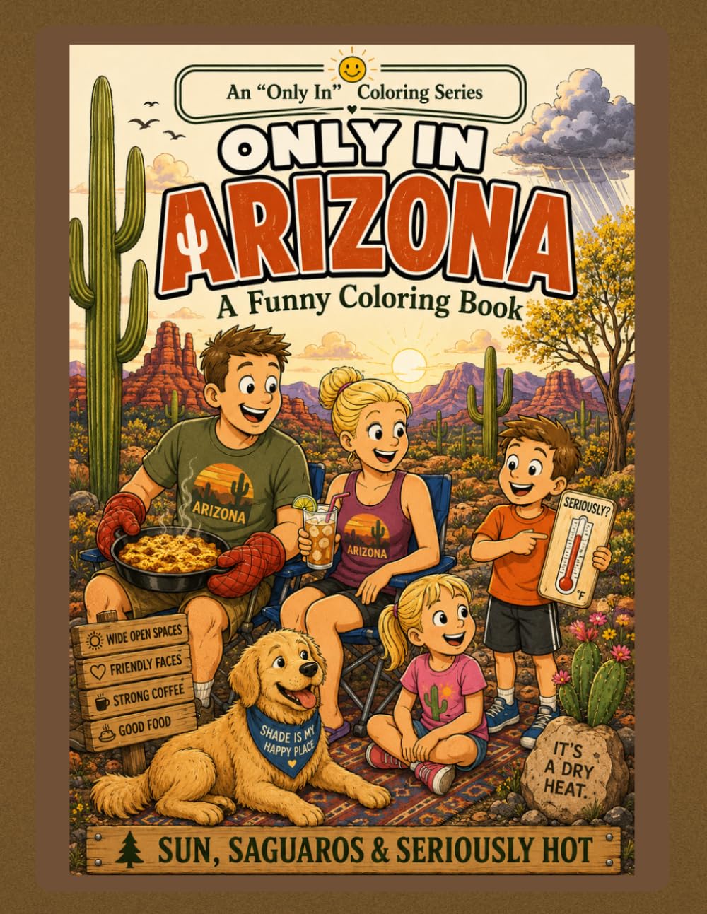 Only in Arizona: A Funny Coloring Book: Desert Humor, Heat, Cactus Life & Southwest Vibes (Only In Coloring Series)