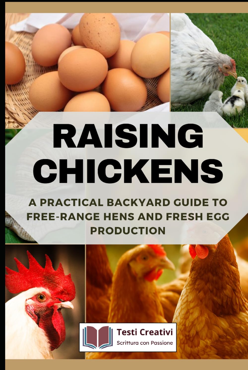 Raising Chickens: A Practical Backyard Guide to Free-Range Hens and Fresh Egg Production