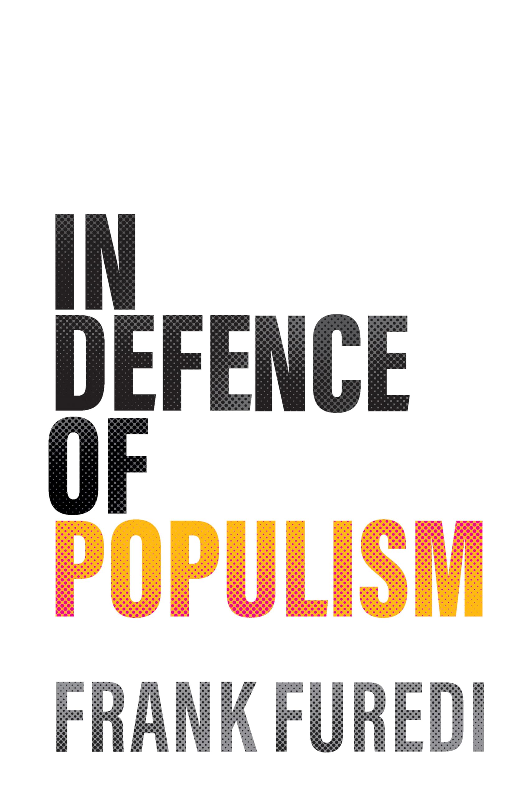 In Defence of Populism by Frank Furedi (Hardback Book)