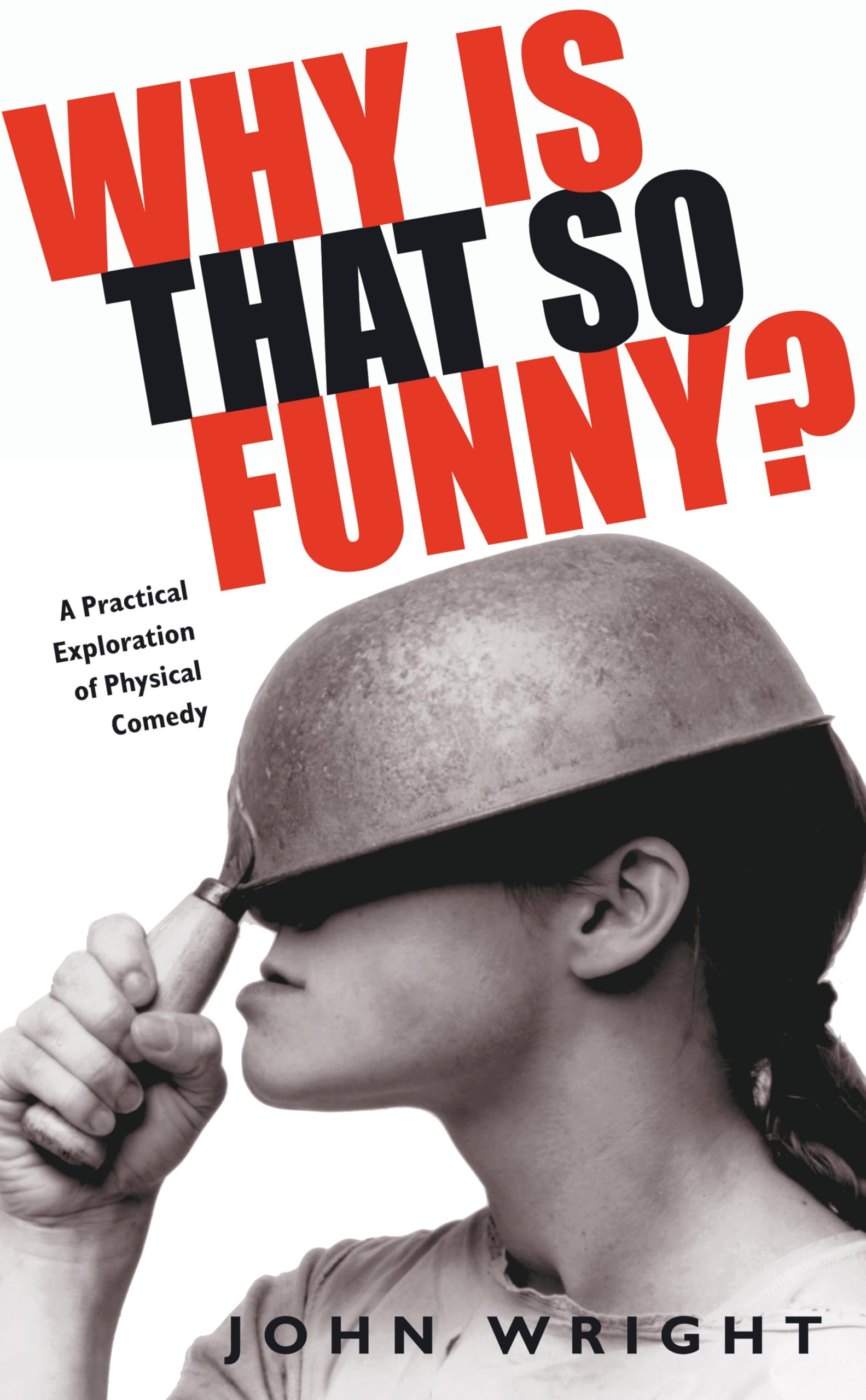 Physical Comedy Why Is That So Funny guide pour surmonter le blocage de la créativité scénique
