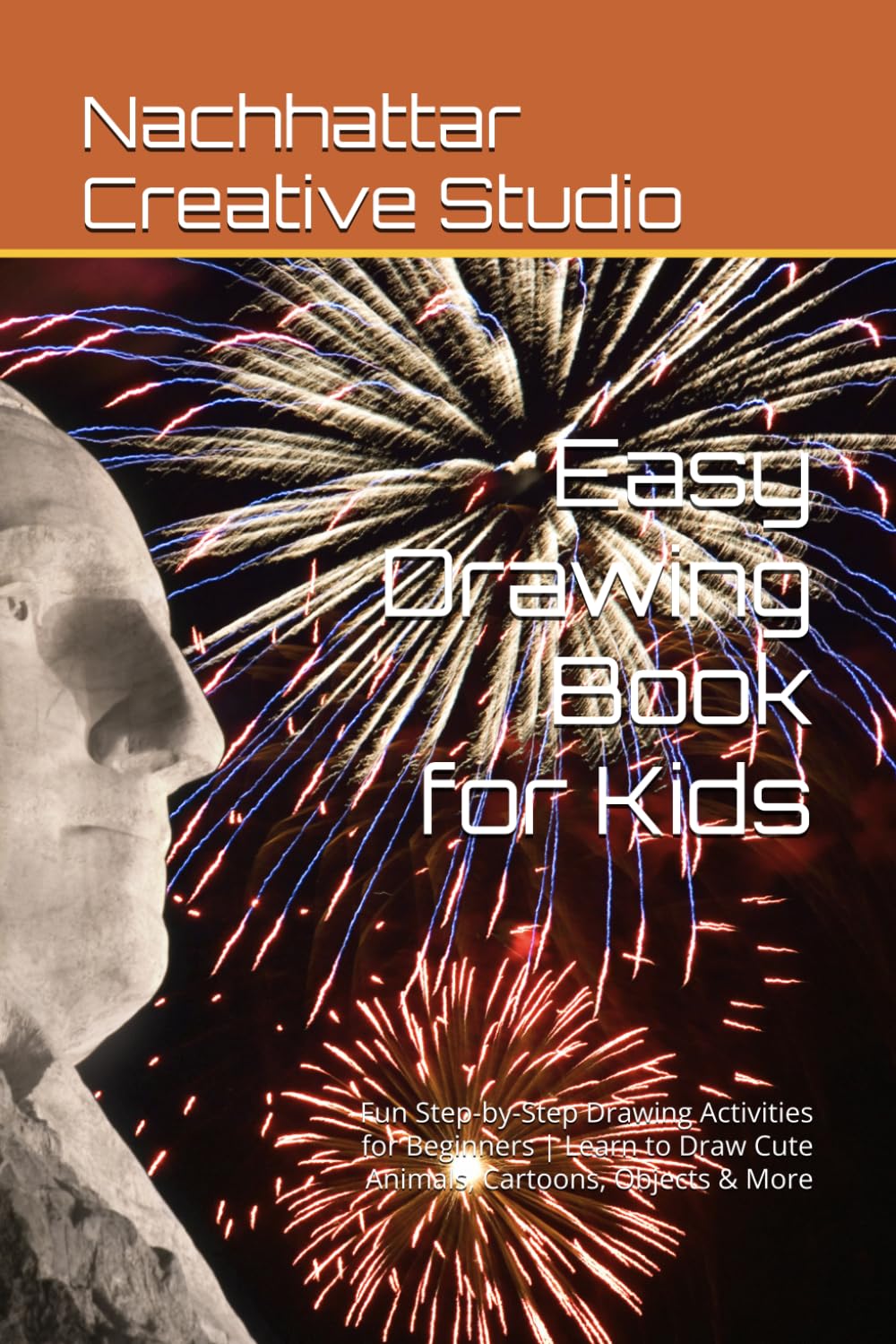 Easy Drawing Book for Kids: Fun Step-by-Step Drawing Activities for Beginners | Learn to Draw Cute Animals, Cartoons, Objects & More