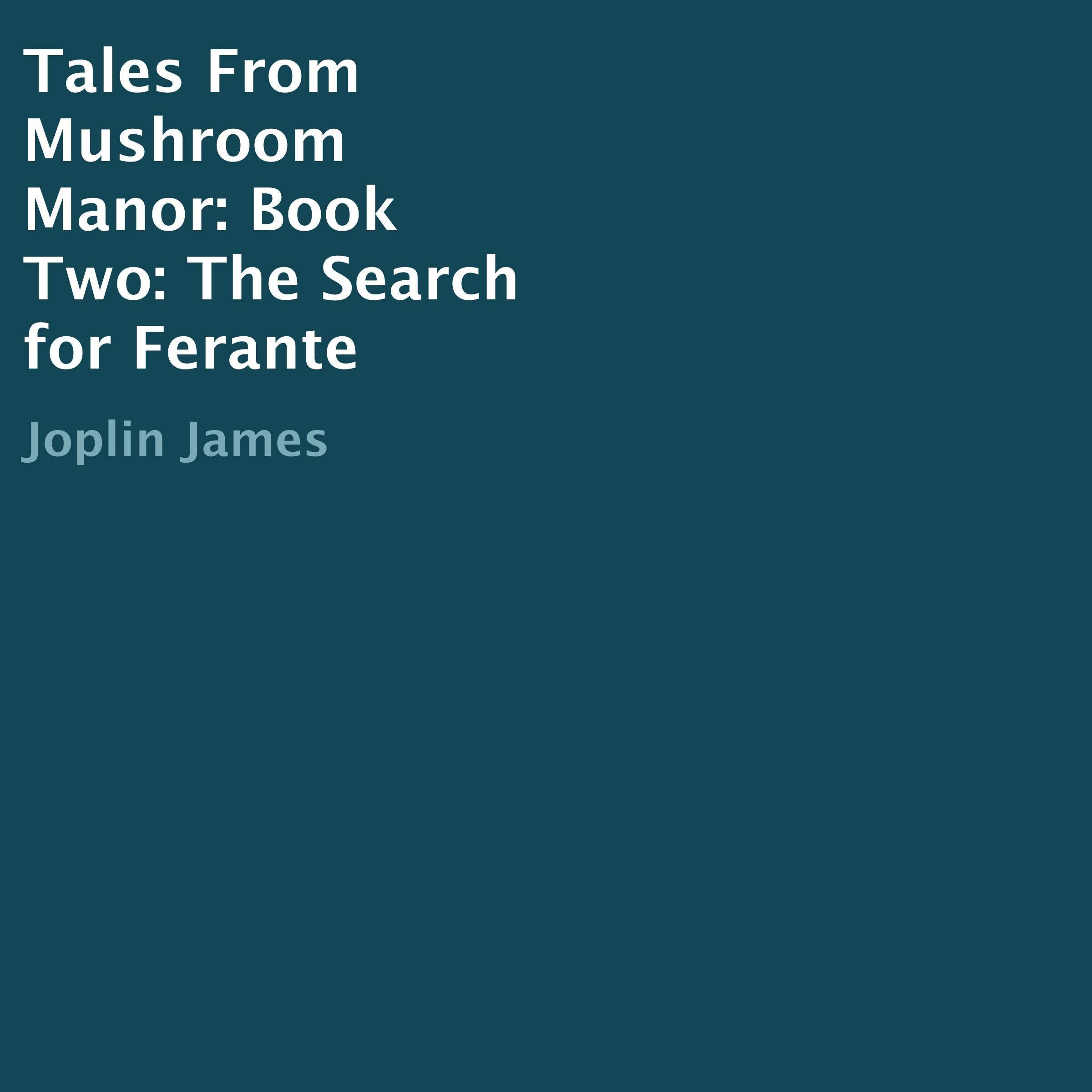 Cover art for Tales from Mushroom Manor: Book Two: The Search for Ferante