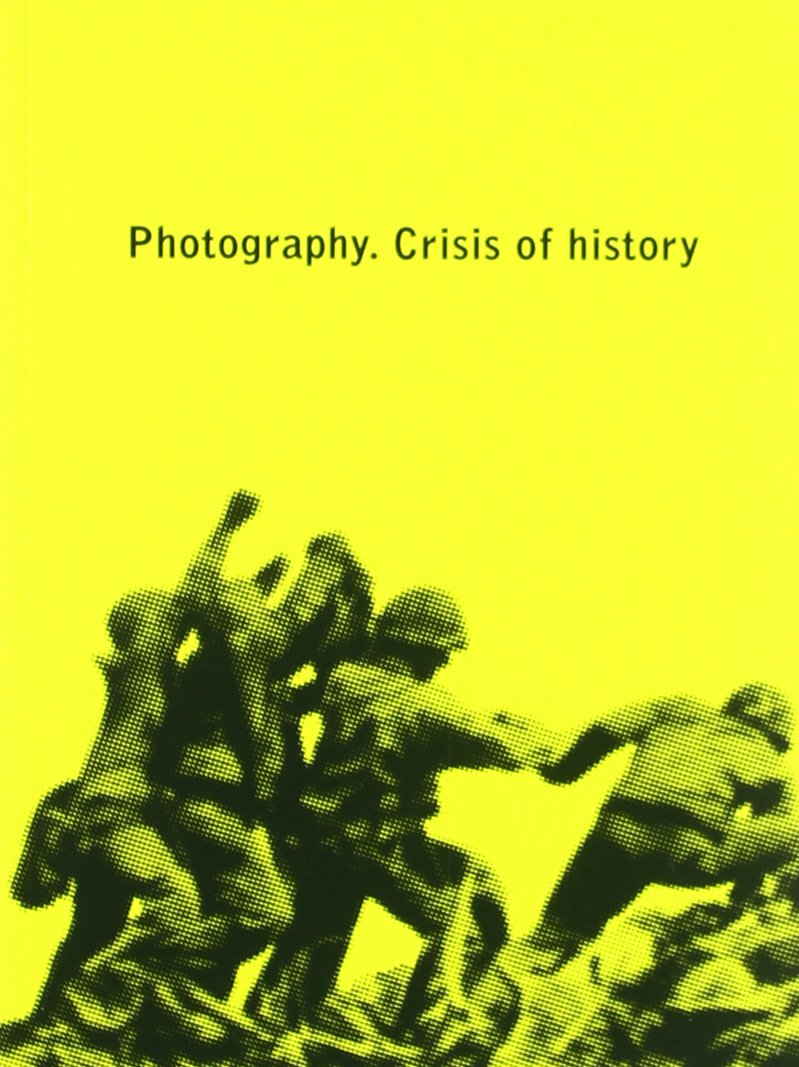 Photography: Crisis of History - Livre d'art essentiel sur le rôle de la photo historique