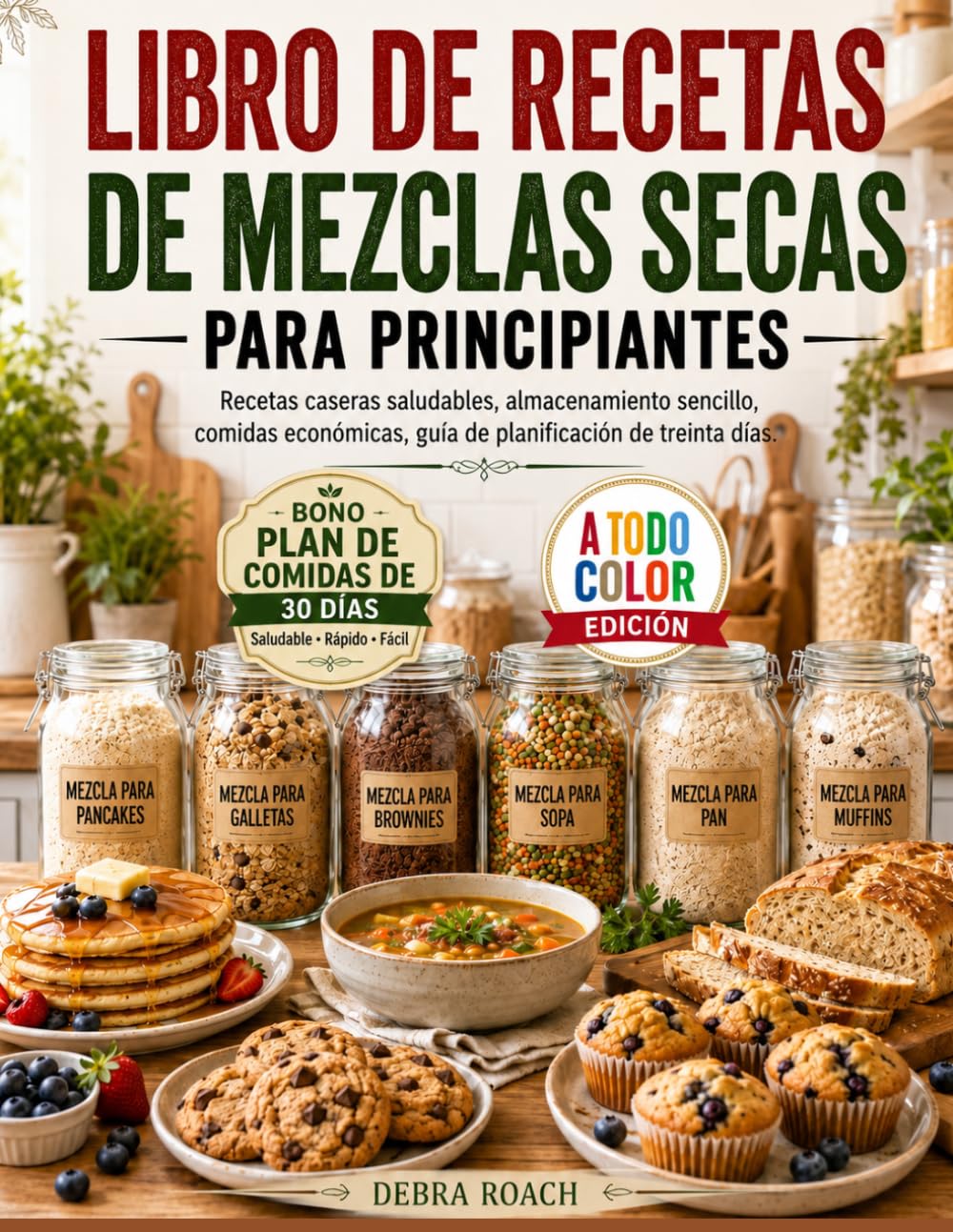 LIBRO DE RECETAS DE MEZCLAS SECAS PARA PRINCIPIANTES: Recetas caseras saludables, almacenamiento sencillo, comidas económicas, guía de planificación de treinta días.