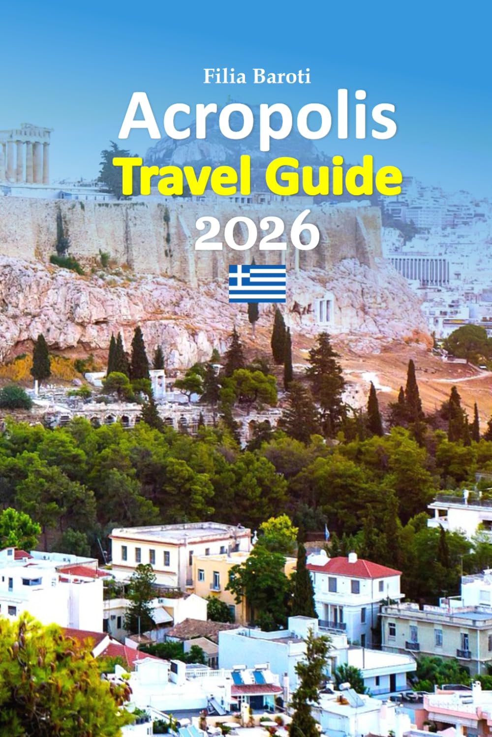 Acropolis Travel Guide 2026: Enjoy Ancient Wonders, Local Neighborhoods, Food Experiences, Museum Insights, Easy Transport Tips, Hidden Viewpoints, and a 6-day travel itinerary and more