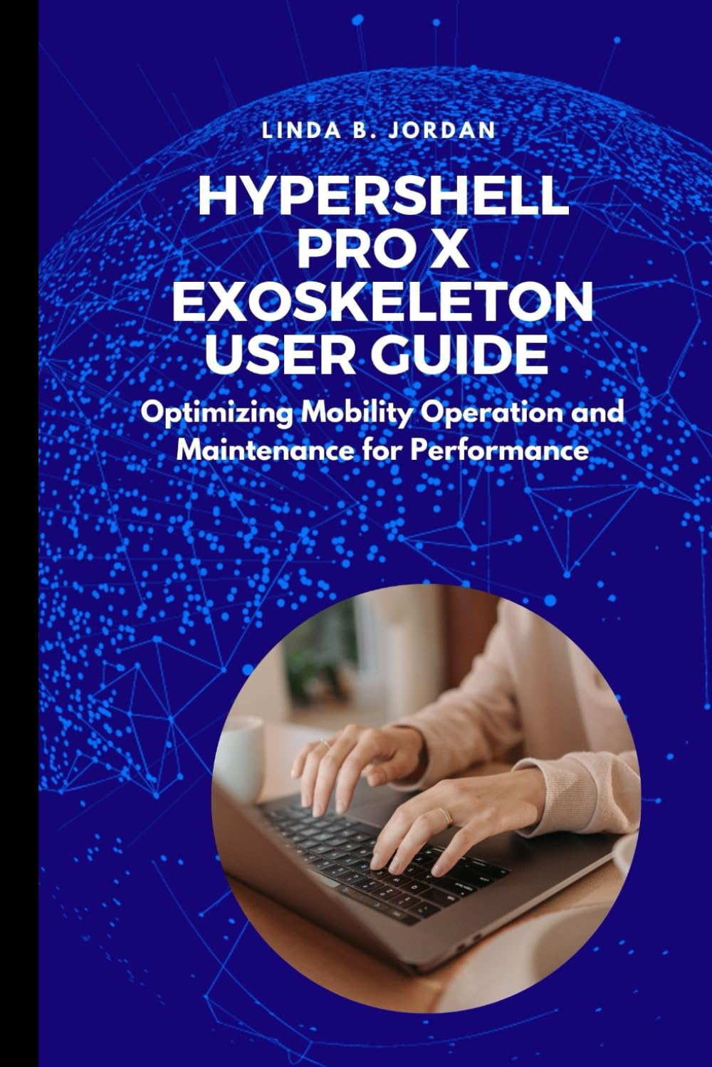 Hypershell Pro X Exoskeleton User Guide: Optimizing Mobility Operation and Maintenance for Performance