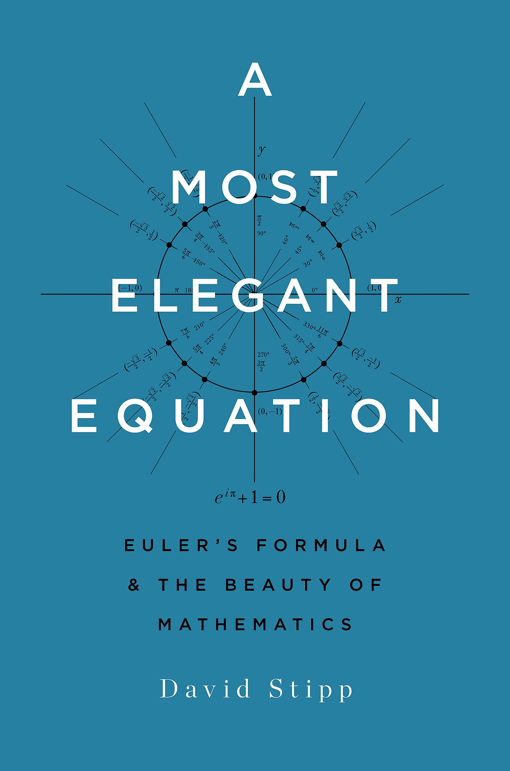 A Most Elegant Equation: Euler's Formula and the Beauty of Mathematics