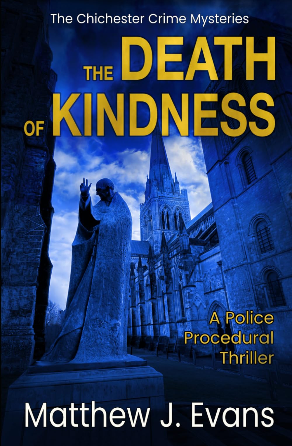 The Death of Kindness: A Police Procedural Thriller: 5 (The Chichester Crime Mysteries)