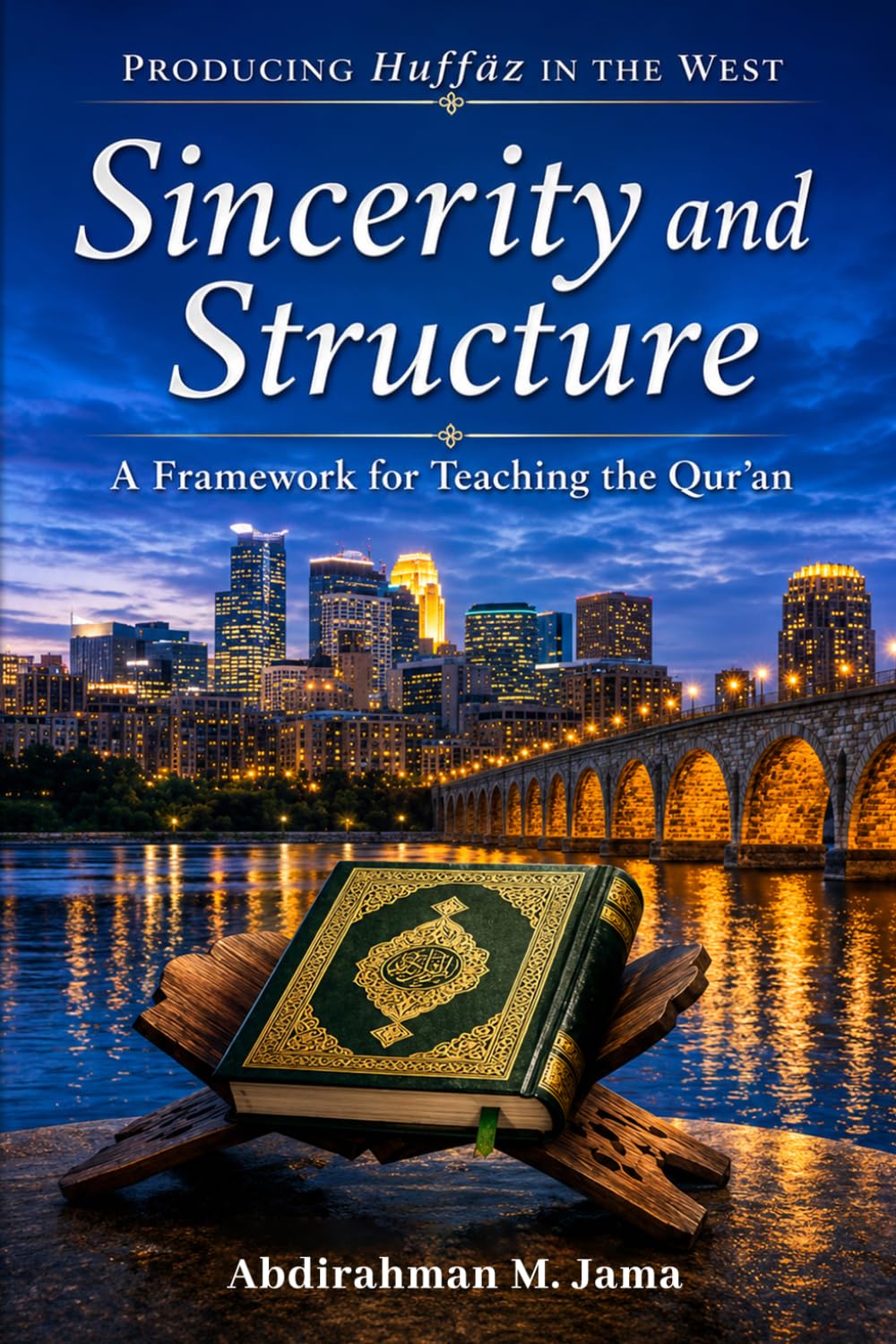 Producing Huffaz In The West: Sincerity and Structure: A Framework for Teaching the Qur'an