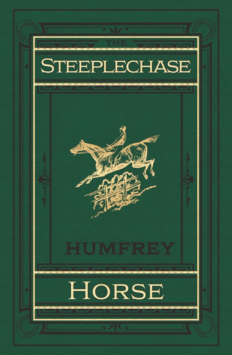 The Steeplechase Horse: How to Select, Train, and Ride Him