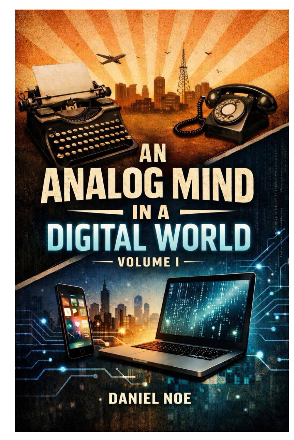 An Analog Mind In A Digital World: Volume I