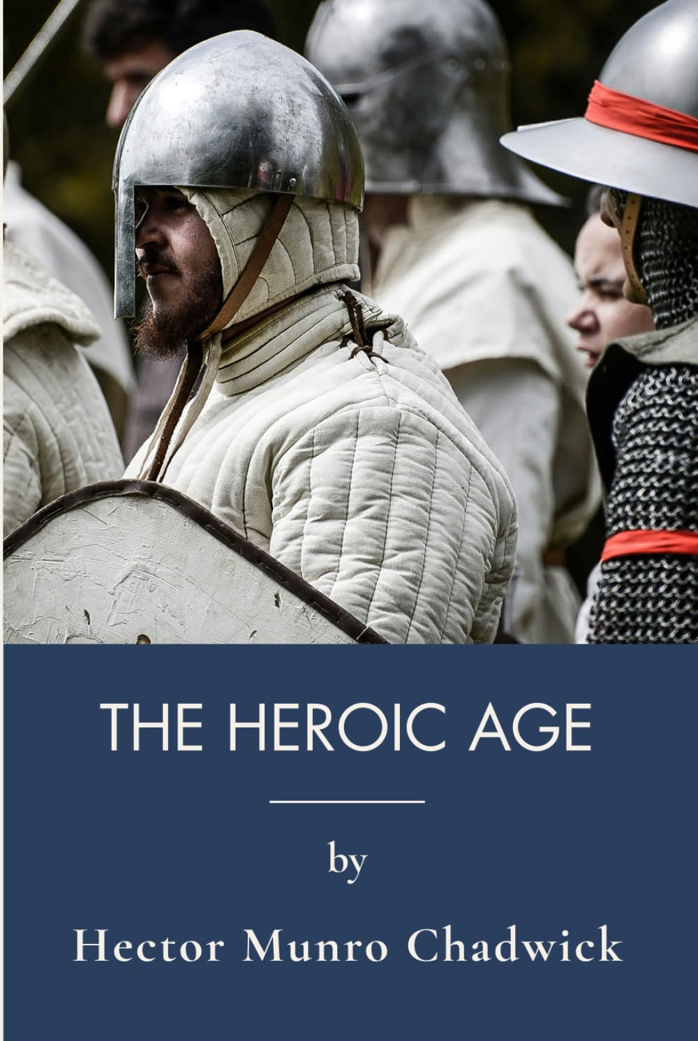 The Heroic Age: Anglo Saxon Literature And Germanic History (Annotated)