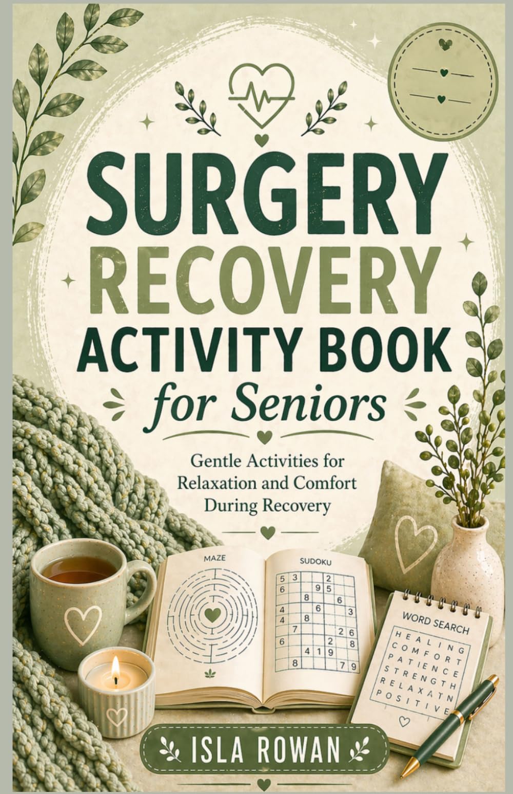 SURGERY RECOVERY ACTIVITY BOOK FOR SENIORS: Gentle Activities for Relaxation and Comfort During Recovery