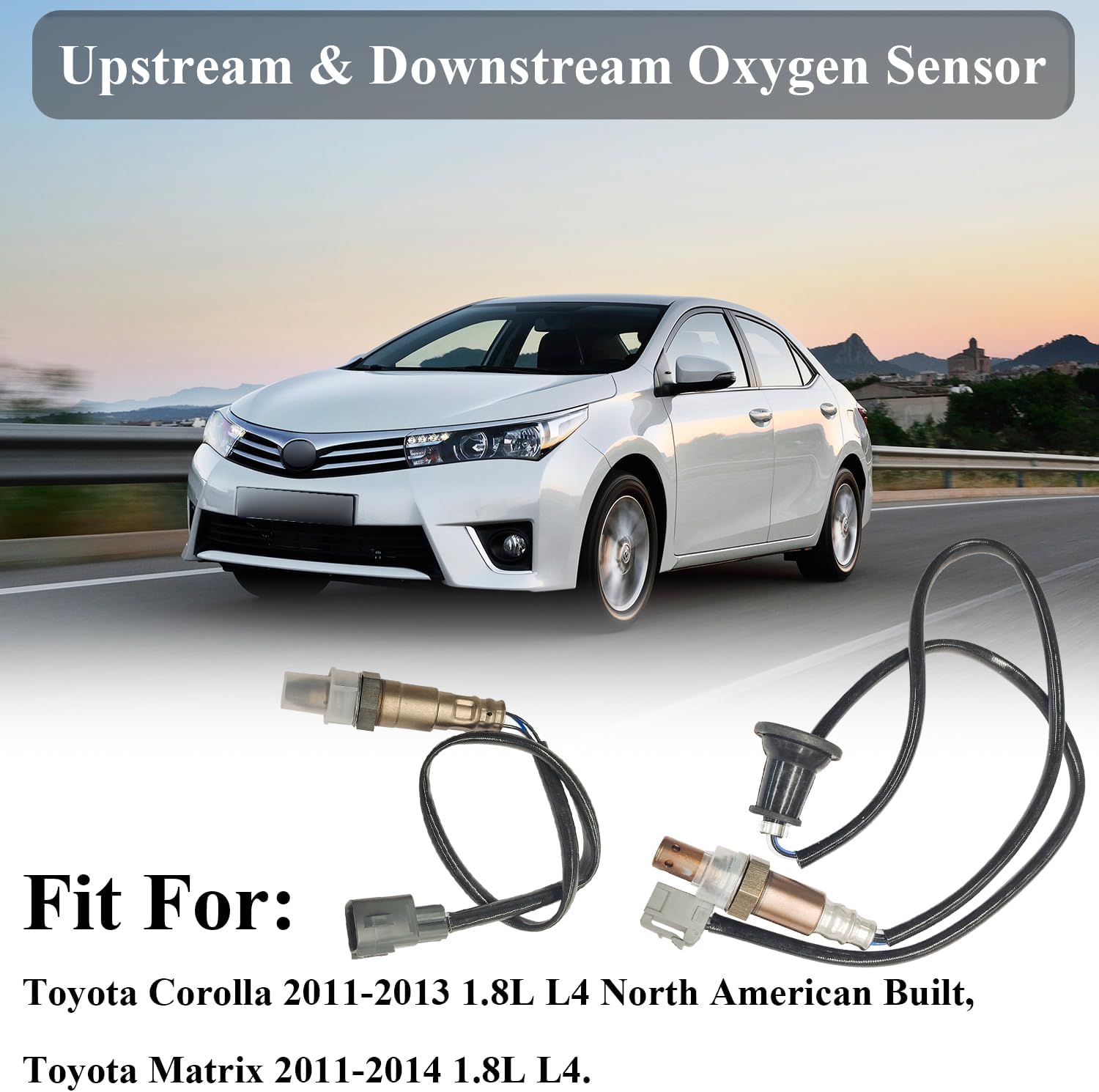 O2 Oxygen Sensor Upstream & Downstream Compatible with Toyota Corolla 2011-2013 1.8L L4 North American Built, Oxygen O2 Sensor for Toyota Matrix 2011-2014 1.8L L4 Replace OE# 2344305 2349112