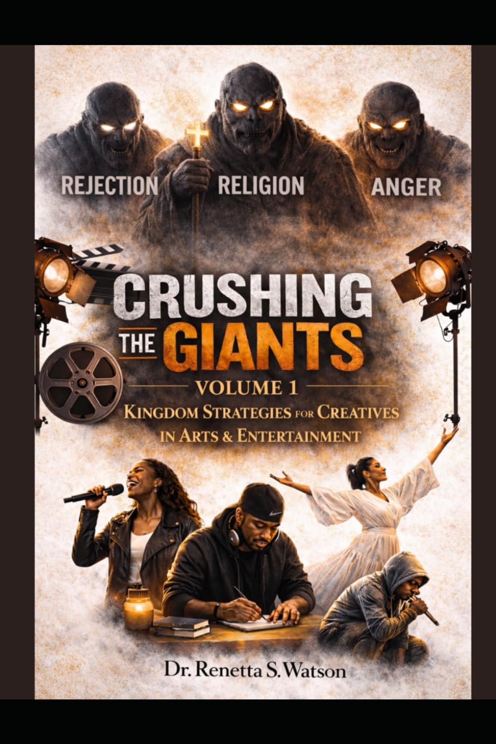 Crushing The Giants Volume 1: Kingdom Strategies For Creatives in Arts & Entertainment