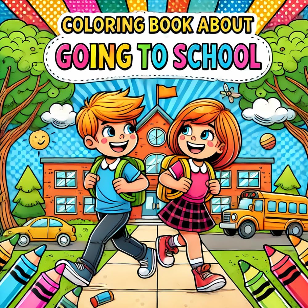 Coloring Book About Going to School: Fun and Educational Colouring Book for Kids Back to School, Activities, Classroom Life, Playful Adventures, ... Inspiring Lessons, and Creative Discoveries