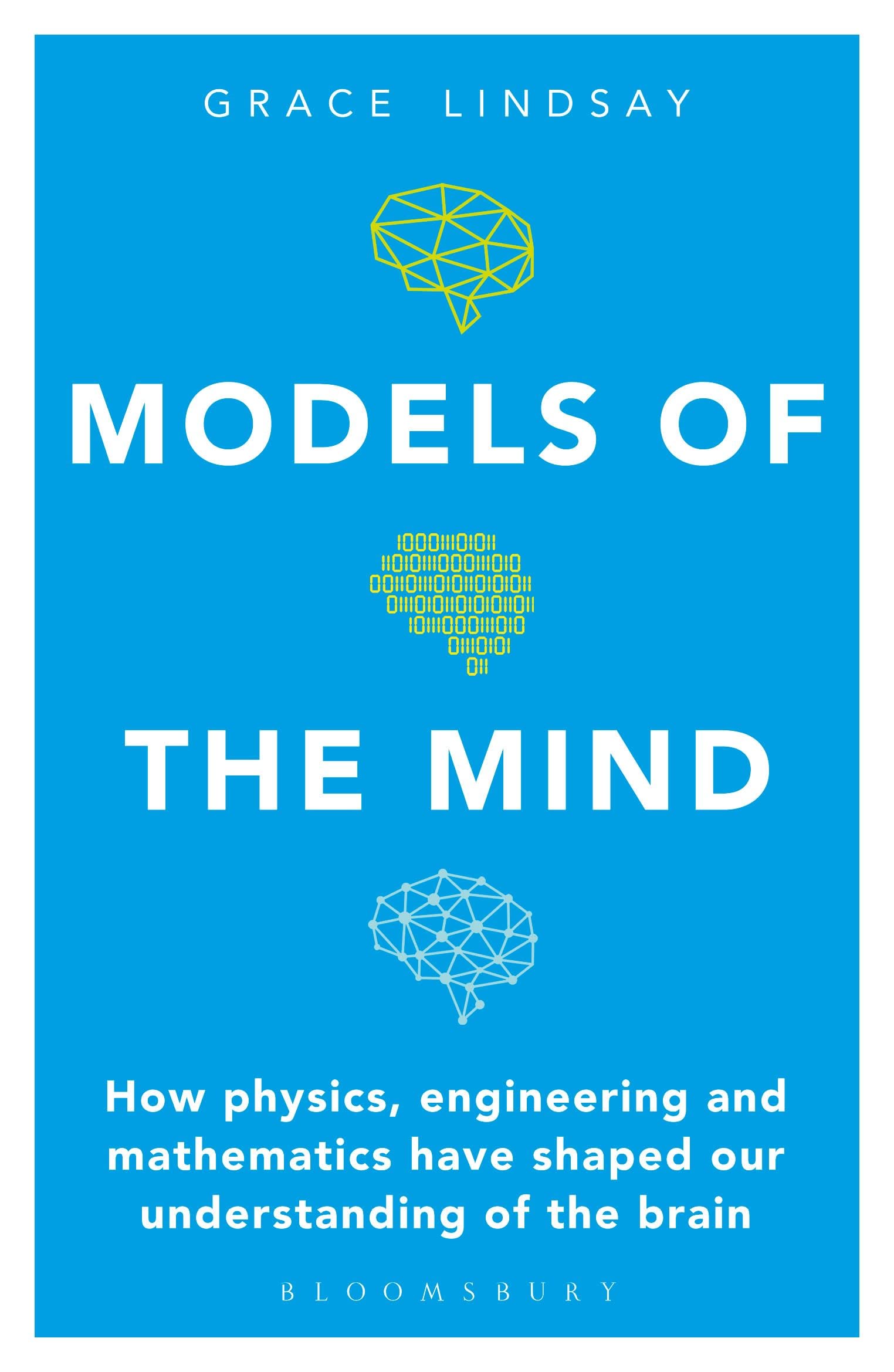 Models of the Mind: How Physics, Engineering and Mathematics Have Shap