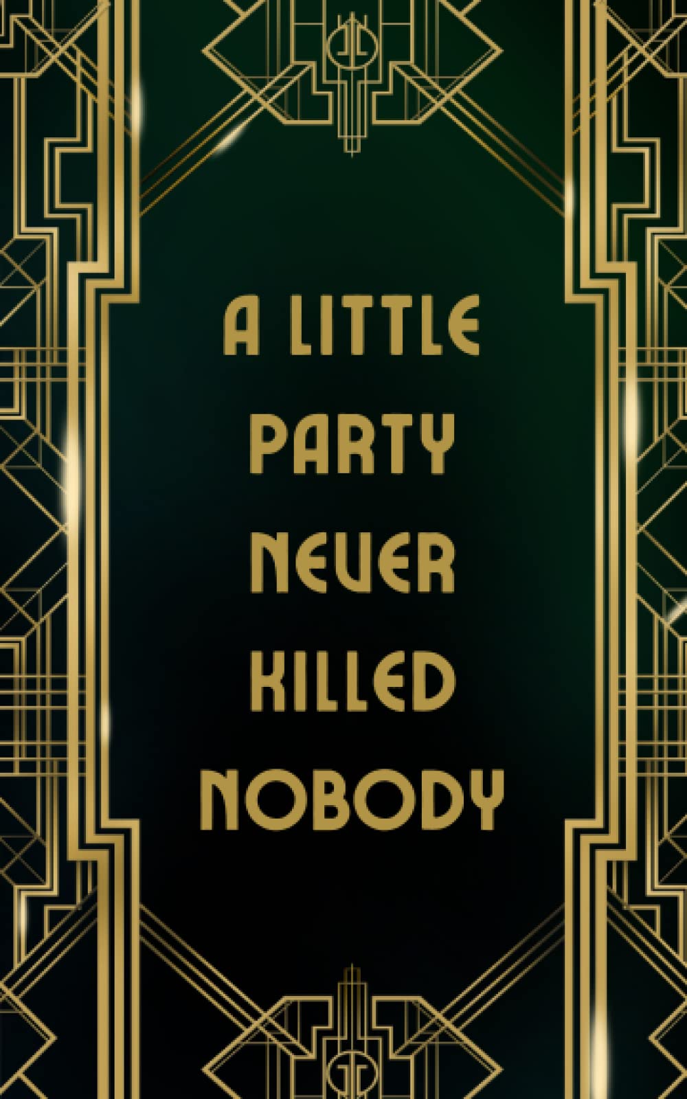 A Little Party Never Killed Nobody