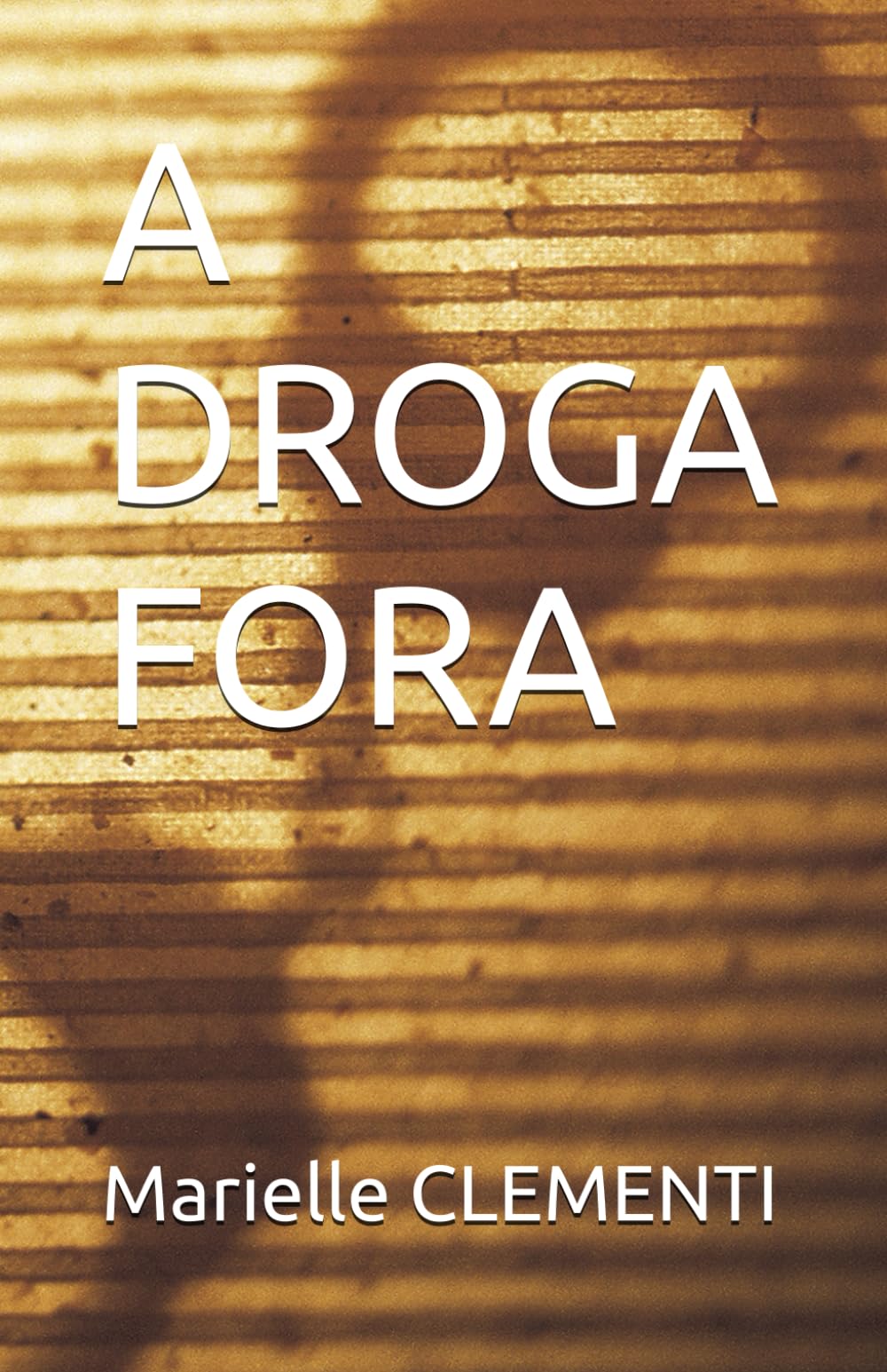 A DROGA FORA