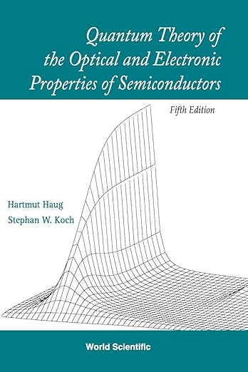 Quantum Theory Of The Optical And Electronic Properties Of Semiconductors (5Th Edition)