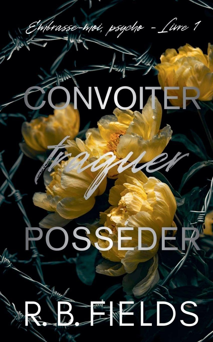 Convoiter, traquer, posséder: Embrasse-moi, psycho (Livre 1)
