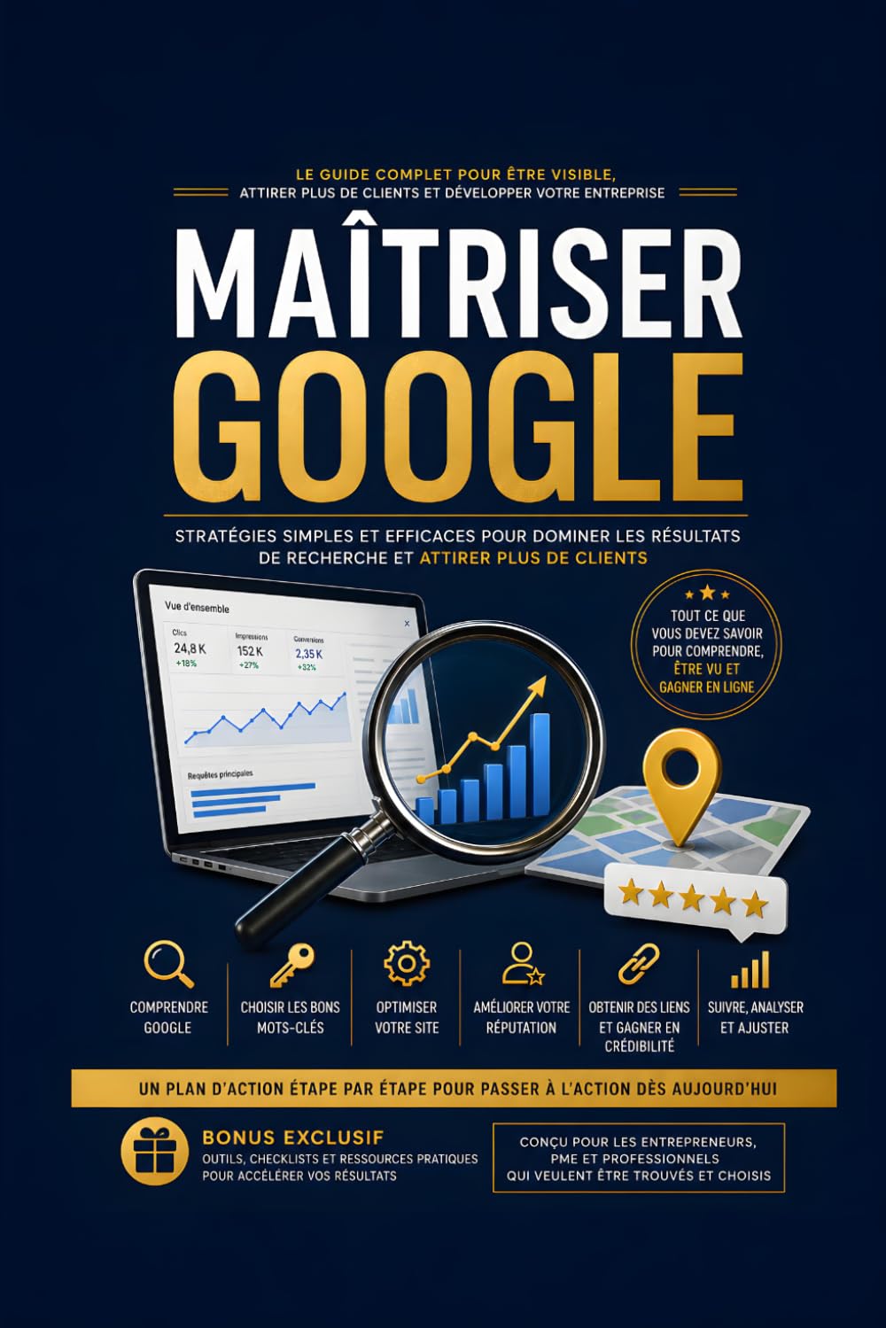 Maîtriser Google: Stratégies simples et efficaces pour dominer les résultats de recherche et attirer plus de clients