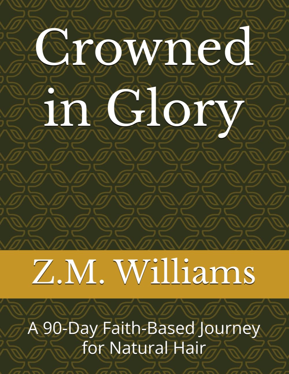 Crowned in Glory: A 90-Day Faith-Based Journey for Natural Hair
