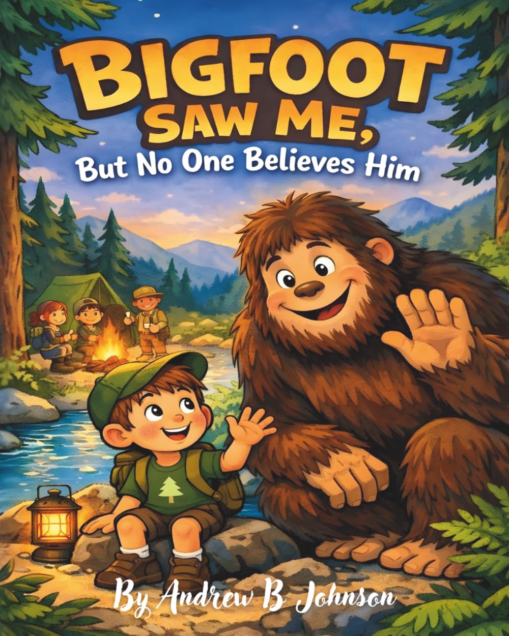 Bigfoot Saw Me, But No One Believes Him: A Tale of Trust and Friendship