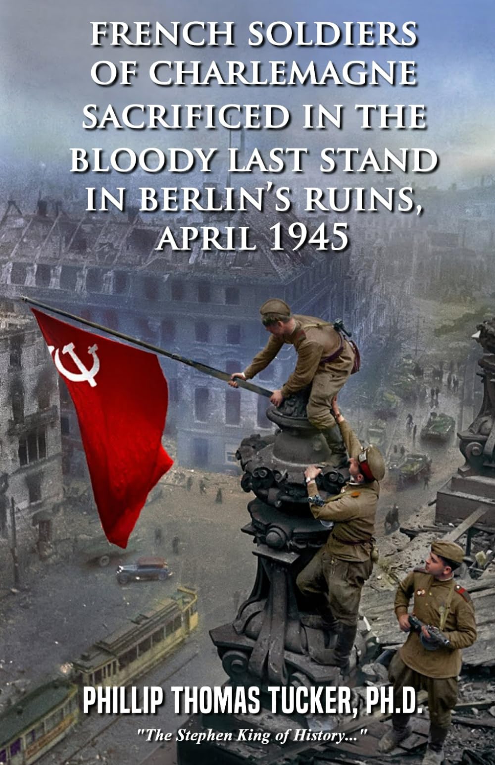 French Soldiers of Charlemagne Sacrificed in the Bloody Last Stand in Berlin’s Ruins, April 1945